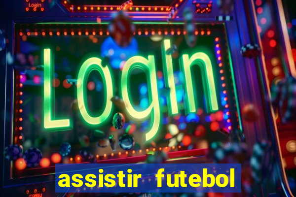 assistir futebol gratis sem travar